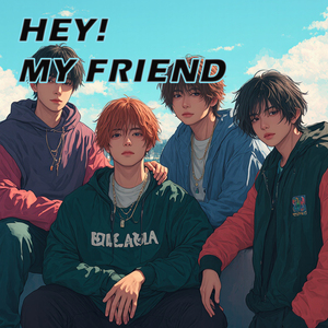 Hey! My Friend