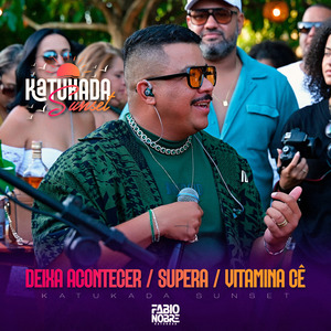 Katukada Sunset: Deixa Acontecer / Supera / Vitamina Cê (Ao Vivo)