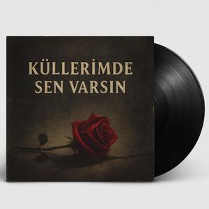 Küllerimde Sen Varsın