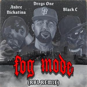 Fog Mode (feat. RBL Posse, Andre Nickatina & Black C) (RBL Posse Remix) (RBL Posse Remix)