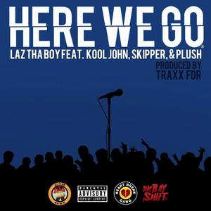 Here We Go (feat. Kool John, Skipper & Plush) (Radio Edit)