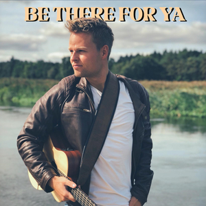 Be There for Ya