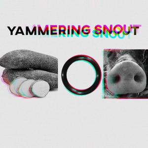 Yammering Snout