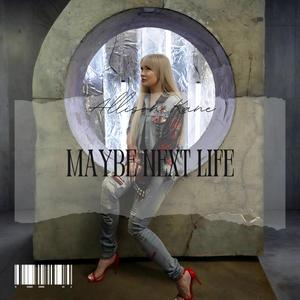 maybe next life