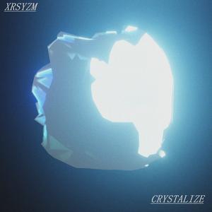 CRYSTALIZE