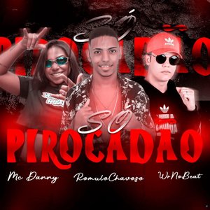 Só Pirocadão (feat. Mc Danny & Wr no Beat)