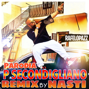 P Secondigliano (Parodia) [Nasti Remix] (Nasti Remixer)