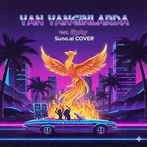 Yan Yangınlarda (feat. EyAy) (Suno Ai Version)