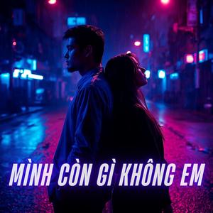 Mình Còn Gì Không Em