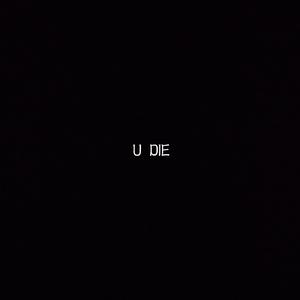 U DIE