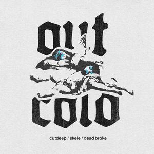 out cold (feat. Lil Skele & Deadbroke)