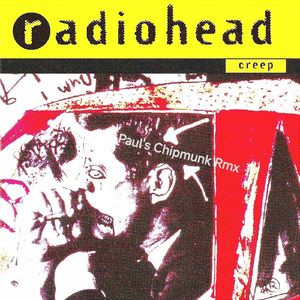 Creep (Paul's Chipmunk Remix)