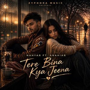 Tere Bina Kya Jeena (feat. Anahiar)