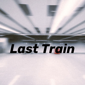 末班车Last Train（prod by iceboy）
