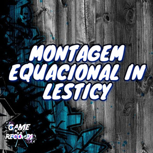 MONTAGEM EQUACIONAL IN LESTICY