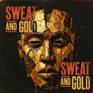 SWEAT AND GOLD