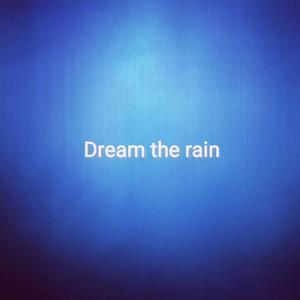 Dream the rain