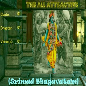 Srimad Bhagavatham 01-01-01 (The all-attractive)
