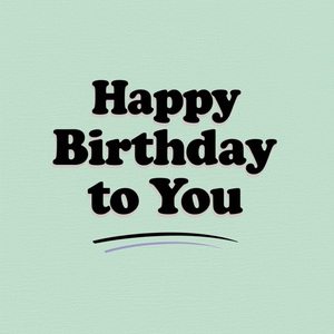 Happy Birthday To You