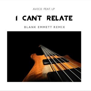 I Can't Relate(Avicii Feat.LP)
