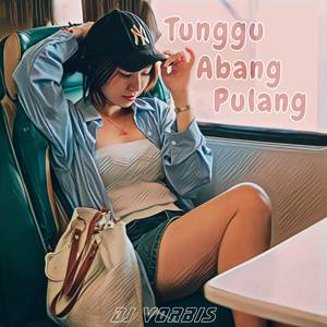 Tunggu Abang Pulang (Remix)