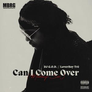 Can I Come Over (Makeup Sex) [feat. LoverBoy Trè]