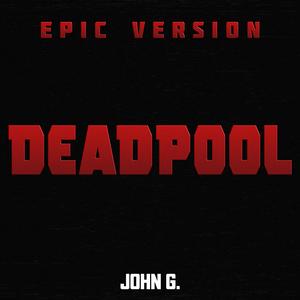 Deadpool Theme (From Marvel's "Deadpool") (Epic Version)