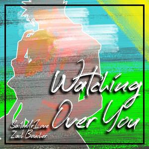 Watching Over You (feat. Zach Boucher)