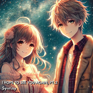 I hope to see you again, Pt.2