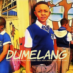Dumelang (ft. Abobhova, Sindisiwe Thela, Rich Dakhie, Mars & MK Ngcobo)