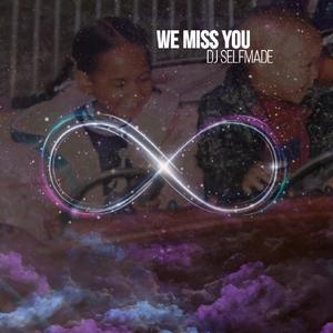 We Miss You