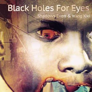 Black Hole For Eyes眼如黑洞
