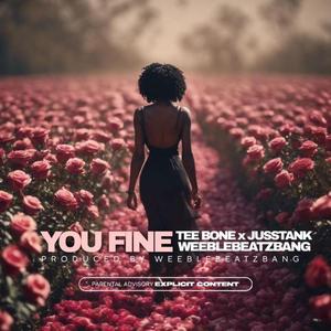 YOU FINE (feat. JUSSTANK & WEEBLEBEATZBANG)