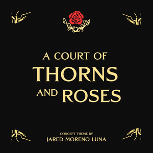 A Court of Thorns and Roses (ACOTAR)