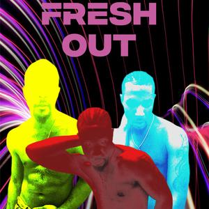 Fresh out