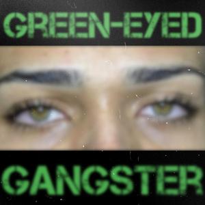 Green-Eyed Gangster