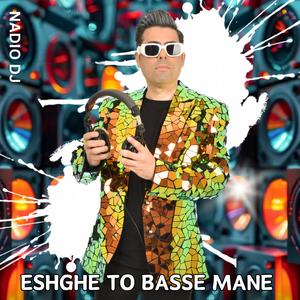 ESHGHE TO BASSE MANE