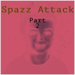 Spazz Attack Pt. 2 (feat. Lil Dawn)