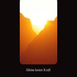 Alleine kostet Kraft