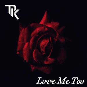 Love Me Too