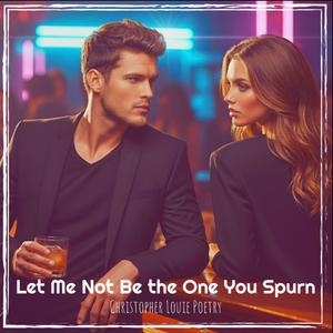 Let Me Not Be The One You Spurn (Retro Mix)