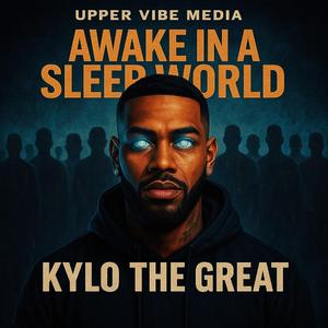 Awake In A Sleep World (feat. Kylo The Great)