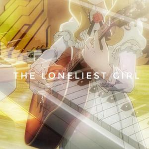 The Loneliest Girl【卡罗尔与星期二插曲】（翻自 CAROLE & TUESDAY）
