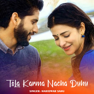 Tola Karma Nacha Duhu