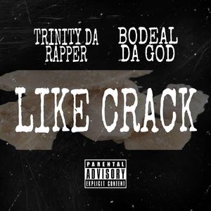 LIKE CRACK (feat. Bo Deal Da God)