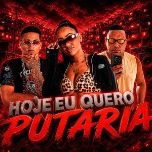Hoje Eu Quero Putaria