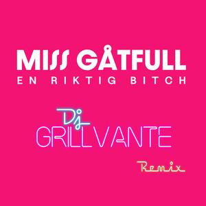 En Riktig ***** (DJ Grillvante Remix)