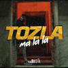 TOZLA - Ma La La