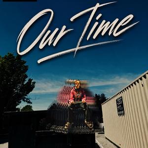 Our Time (feat. Benzo)