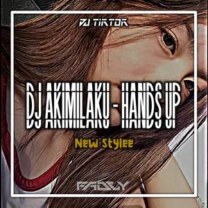DJ AKIMILAKU HANDS UP NEW STYLE